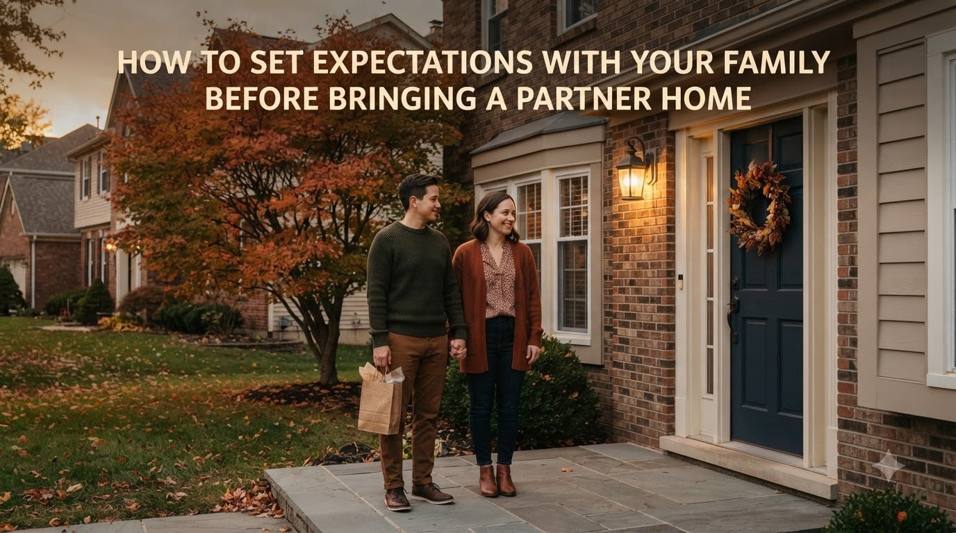 How to set expectations with your family before bringing a partner home