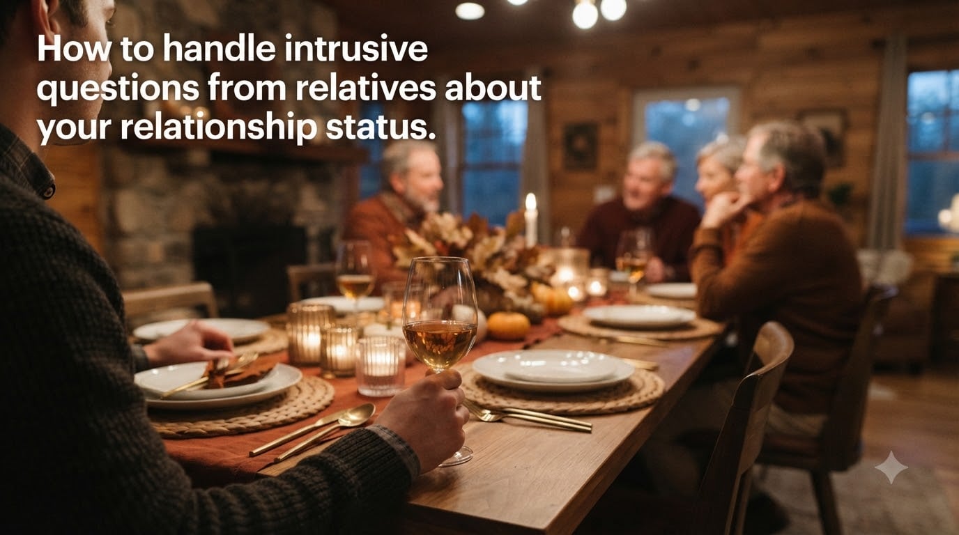 How to handle intrusive questions from relatives about your relationship status