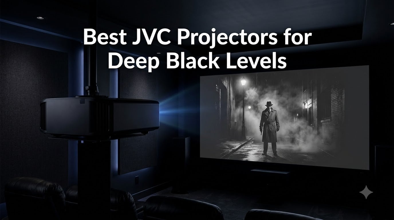 Best JVC Projectors for Deep Black Levels