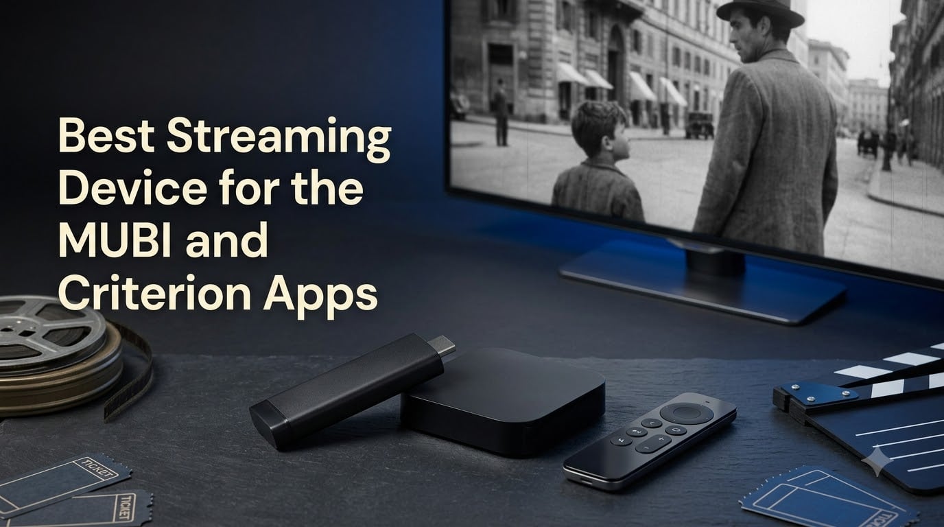 Best Streaming Device for the MUBI and Criterion Apps