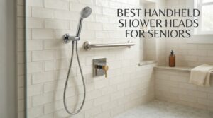 best handheld shower heads for seniors